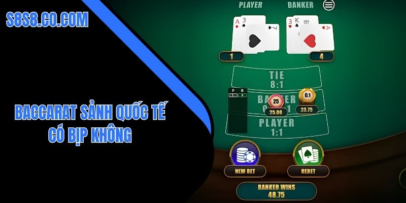 baccarat sảnh quốc tế có bịp không